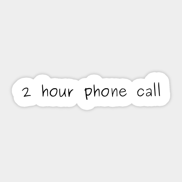 2 hour phone call Sticker by minimal_animal